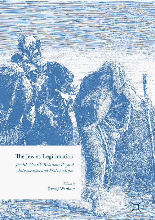 Book cover of The Jew as Legitimation: Jewish-Gentile Relations Beyond Antisemitism and Philosemitism (PDF)