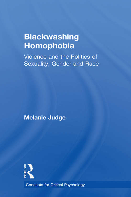 Book cover of Blackwashing Homophobia: Violence and the Politics of Sexuality, Gender and Race (Concepts for Critical Psychology)