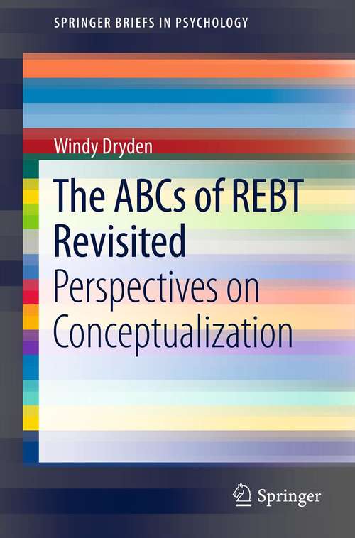 Book cover of The ABCs of REBT Revisited: Perspectives on Conceptualization (2013) (SpringerBriefs in Psychology)