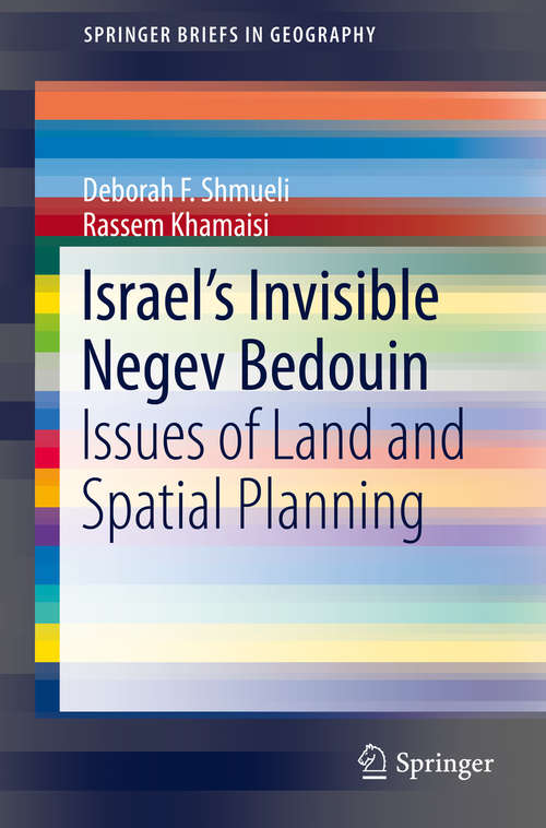 Book cover of Israel’s Invisible Negev Bedouin: Issues of Land and Spatial Planning (2015) (SpringerBriefs in Geography)