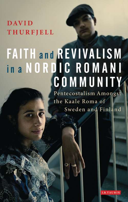 Book cover of Faith and Revivalism in a Nordic Romani Community: Pentecostalism Amongst the Kaale Roma of Sweden and Finland (Library of Modern Religion)
