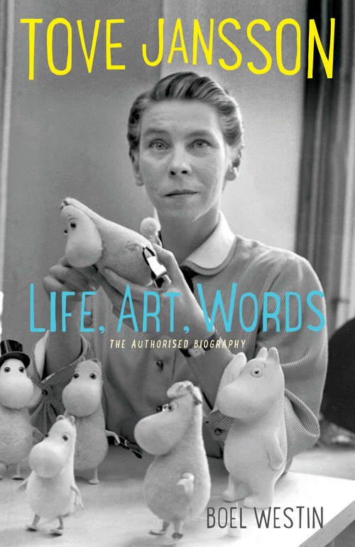Book cover of Tove Jansson Life, Art, Words: The Authorised Biography