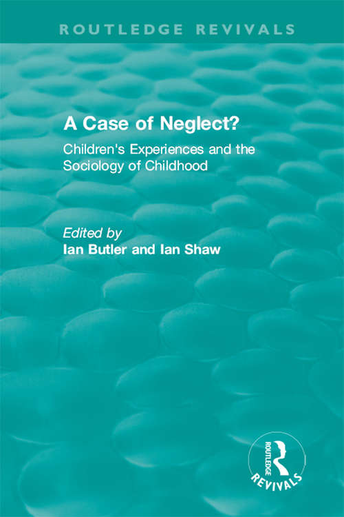 Book cover of A Case of Neglect?: Children's Experiences and the Sociology of Childhood (Routledge Revivals)