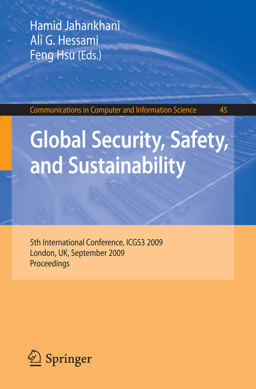 Book cover of Global Security, Safety, and Sustainability: 5th International Conference, ICGS3 2009, London, UK, September 1-2, 2009, Proceedings (2009) (Communications in Computer and Information Science #45)