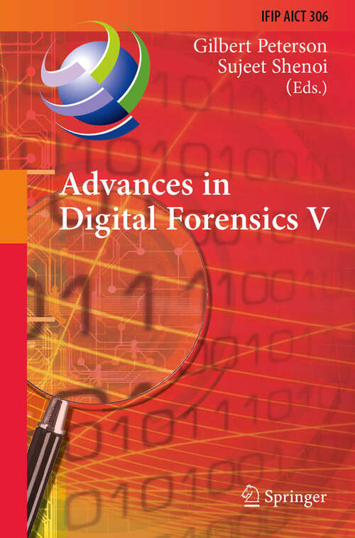Book cover of Advances in Digital Forensics V: Fifth IFIP WG 11.9 International Conference on Digital Forensics, Orlando, Florida, USA, January 26-28, 2009, Revised Selected Papers (2009) (IFIP Advances in Information and Communication Technology #306)