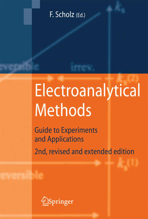 Book cover of Electroanalytical Methods: Guide to Experiments and Applications (2nd ed. 2010) (Monographs In Electroanalytical Chemistry And Electrochemistr Ser. #4)