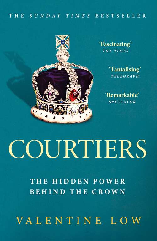 Book cover of Courtiers: The inside story of the Palace power struggles from the Royal correspondent who revealed the bullying allegations