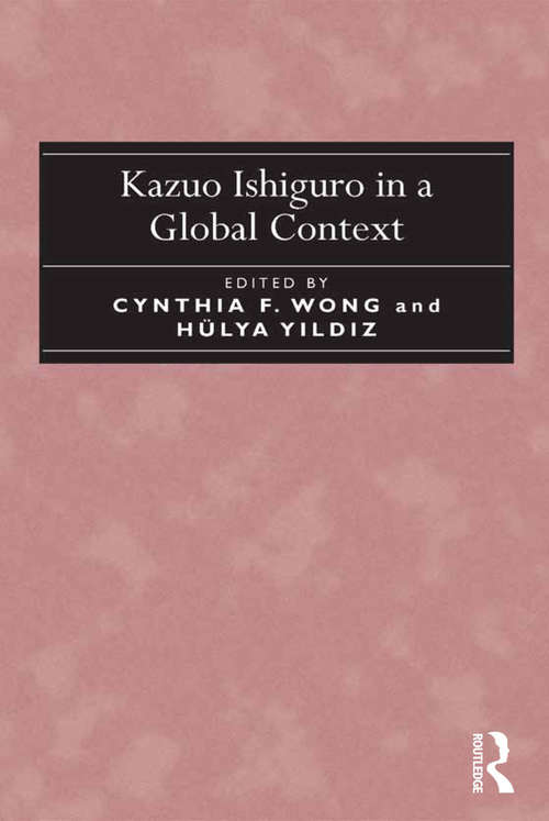 Book cover of Kazuo Ishiguro in a Global Context