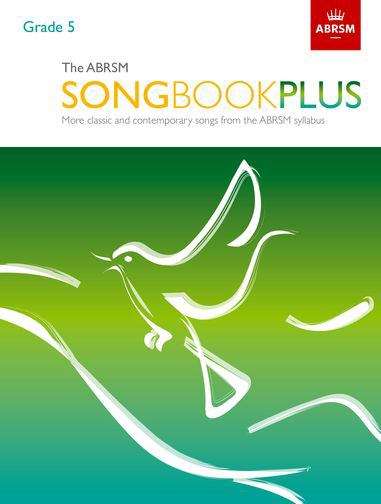 Book cover of The ABRSM Songbook Plus, Grade 5 (PDF): More classic and contemporary songs from the ABRSM syllabus (1) (ABRSM Songbooks (ABRSM) Ser.)