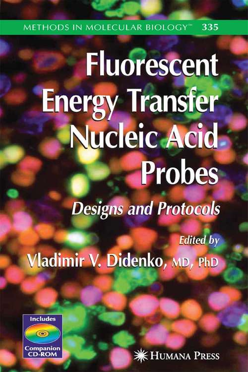 Book cover of Fluorescent Energy Transfer Nucleic Acid Probes: Designs and Protocols (2006) (Methods in Molecular Biology #335)