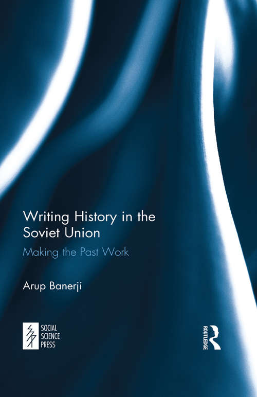 Book cover of Writing History in the Soviet Union: Making the Past Work