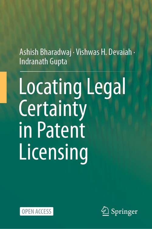 Book cover of Locating Legal Certainty in Patent Licensing (1st ed. 2023)