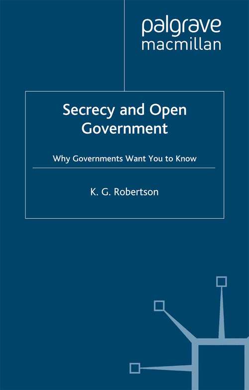 Book cover of Secrecy and Open Government: Why Governments Want you to Know (1999)