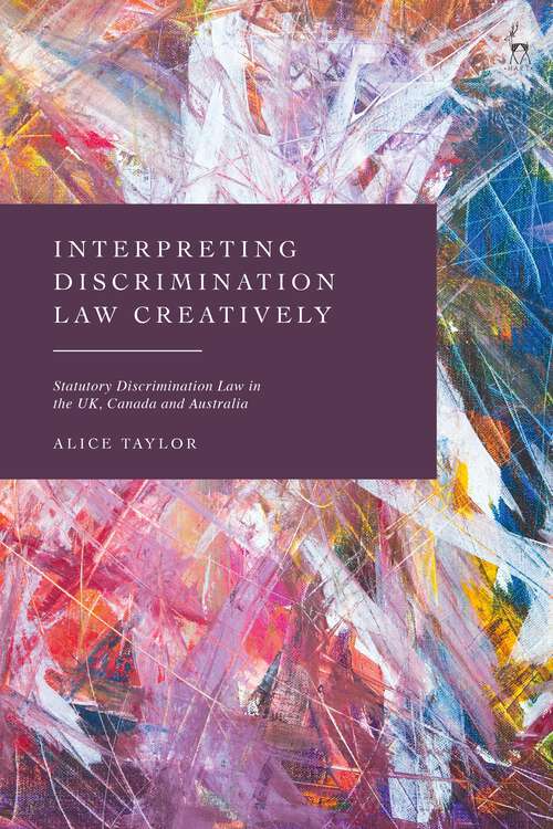 Book cover of Interpreting Discrimination Law Creatively: Statutory Discrimination Law in the UK, Canada and Australia