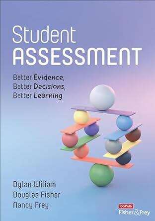 Book cover of Student Assessment: Better Evidence, Better Decisions, Better Learning