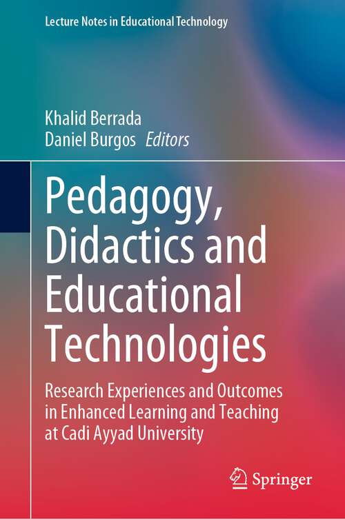 Book cover of Pedagogy, Didactics and Educational Technologies: Research Experiences and Outcomes in Enhanced Learning and Teaching at Cadi Ayyad University (1st ed. 2022) (Lecture Notes in Educational Technology)