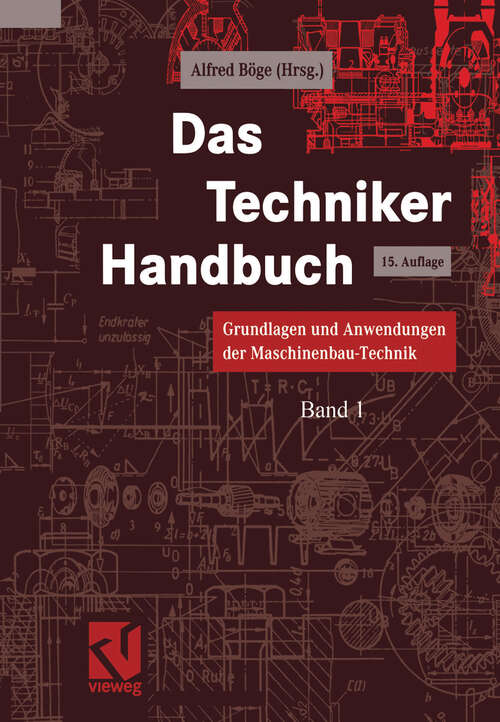 Book cover of Das Techniker Handbuch: Grundlagen und Anwendungen der Maschinenbau-Technik (15., überarb. und erw. Aufl. 1999)