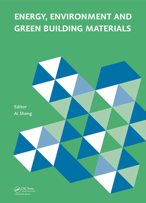 Book cover of Energy, Environment and Green Building Materials: Proceedings of the 2014 International Conference on Energy, Environment and Green Building Materials (EEGBM 2014), November 28-30, 2014, Guilin, Guangxi, China