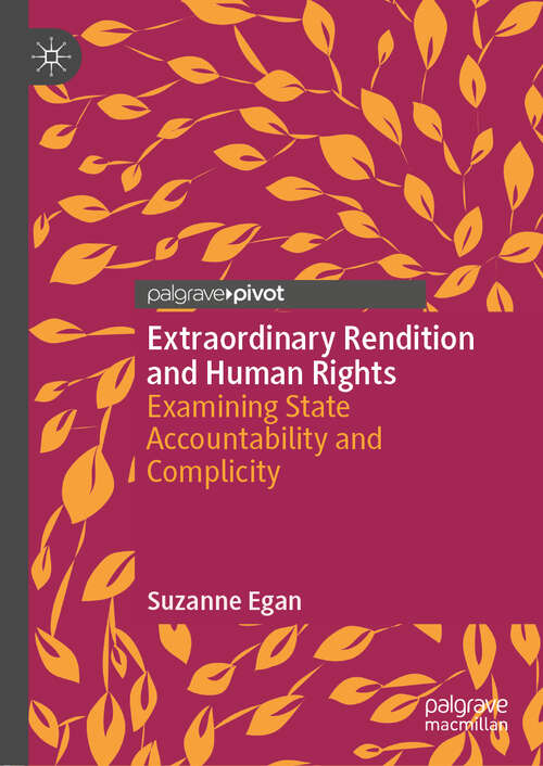 Book cover of Extraordinary Rendition and Human Rights: Examining State Accountability and Complicity (1st ed. 2019)