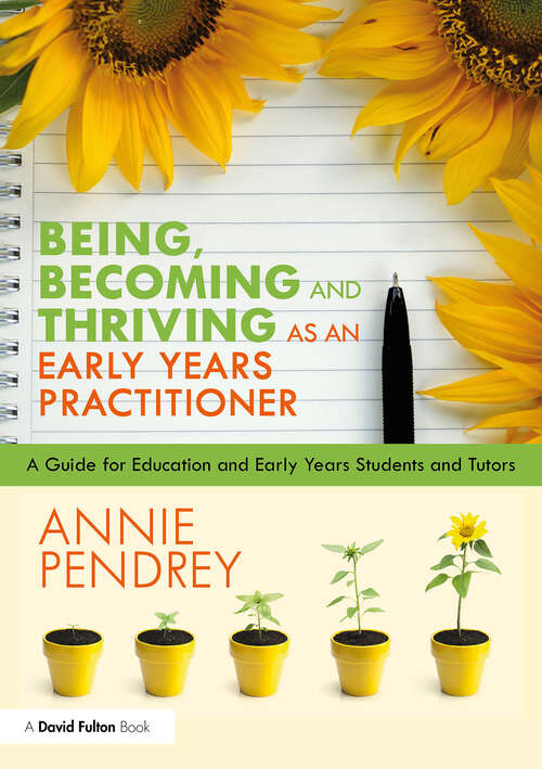 Book cover of Being, Becoming and Thriving as an Early Years Practitioner: A Guide for Education and Early Years Students and Tutors