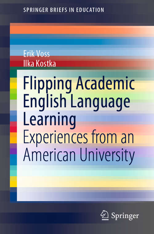 Book cover of Flipping Academic English Language Learning: Experiences from an American University (1st ed. 2019) (SpringerBriefs in Education)