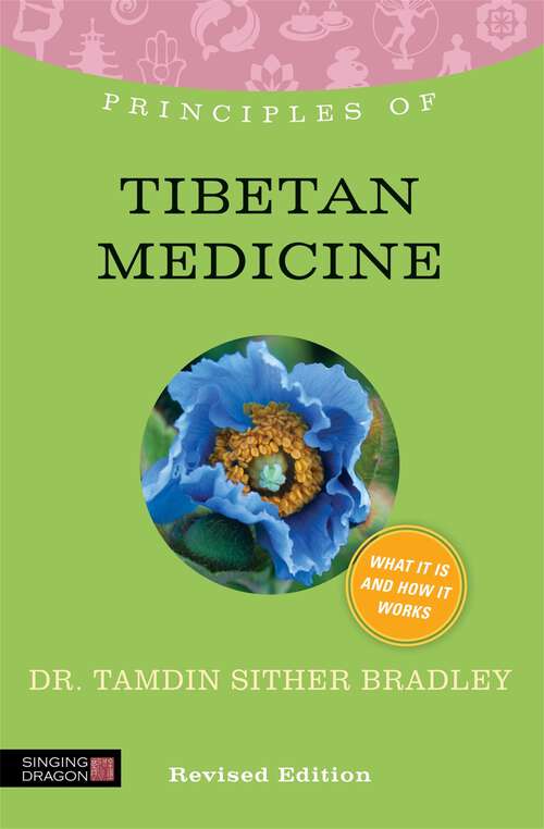 Book cover of Principles of Tibetan Medicine: What it is, how it works, and what it can do for you Revised Edition (PDF)