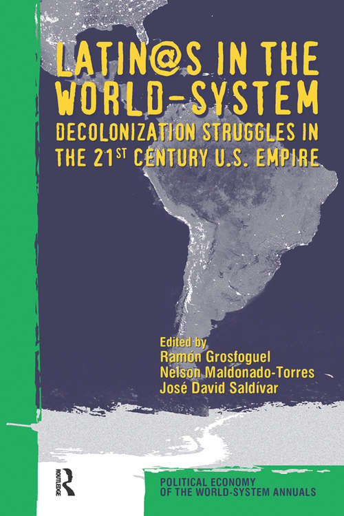 Book cover of Latino/as in the World-system: Decolonization Struggles in the 21st Century U.S. Empire (Political Economy of the World-System Annuals)