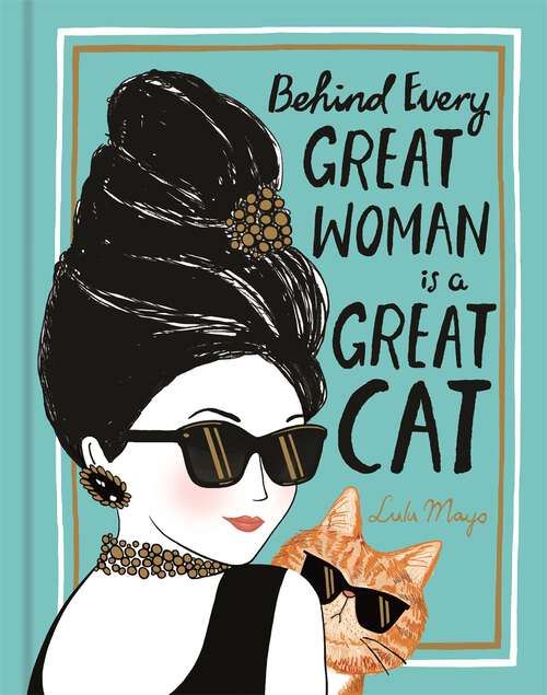 Book cover of Behind Every Great Woman is a Great Cat