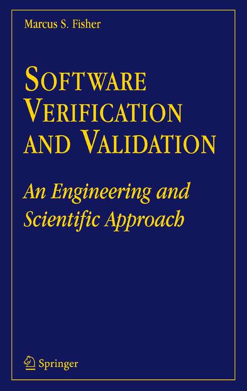 Book cover of Software Verification and Validation: An Engineering and Scientific Approach (2007)