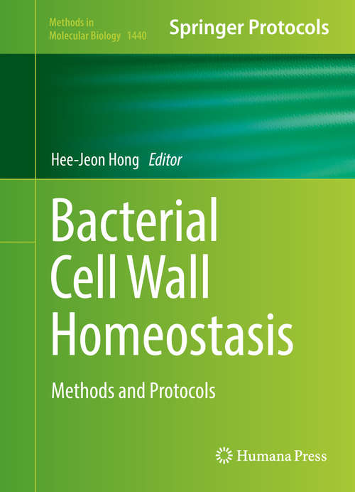 Book cover of Bacterial Cell Wall Homeostasis: Methods and Protocols (1st ed. 2016) (Methods in Molecular Biology #1440)