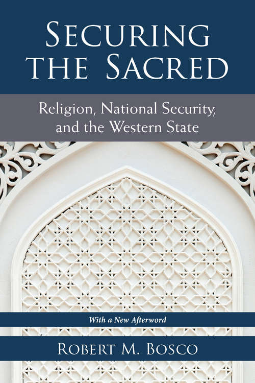 Book cover of Securing the Sacred: Religion, National Security, and the Western State (Configurations: Critical Studies Of World Politics)