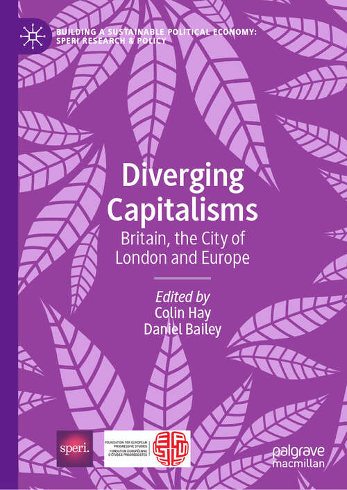 Book cover of Diverging Capitalisms: Britain, the City of London and Europe (1st ed. 2019) (Building a Sustainable Political Economy: SPERI Research & Policy)