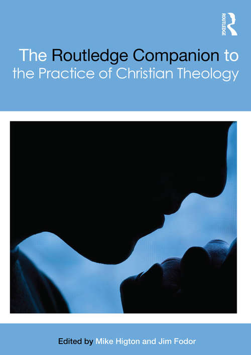 Book cover of The Routledge Companion to the Practice of Christian Theology (Routledge Religion Companions)