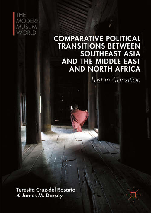 Book cover of Comparative Political Transitions between Southeast Asia and the Middle East and North Africa: Lost in Transition (1st ed. 2016) (The Modern Muslim World)
