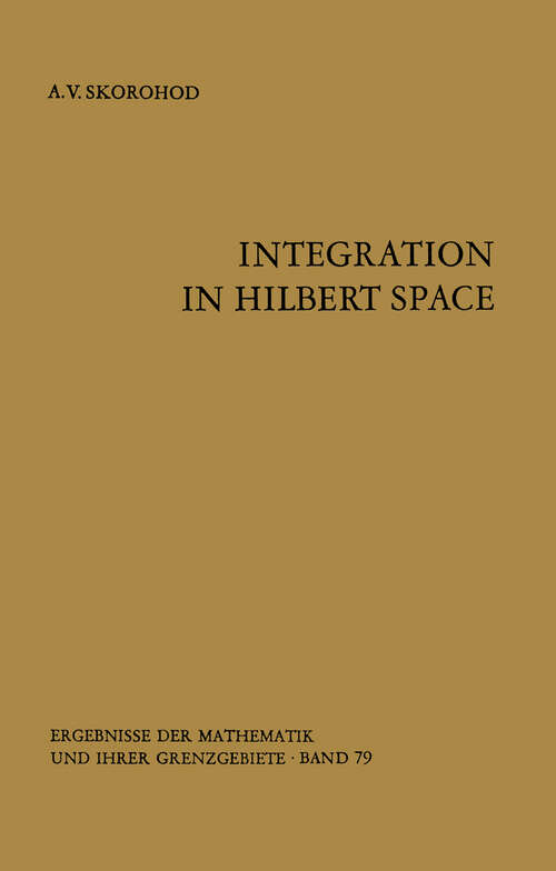 Book cover of Integration in Hilbert Space (1974) (Ergebnisse der Mathematik und ihrer Grenzgebiete. 2. Folge #79)
