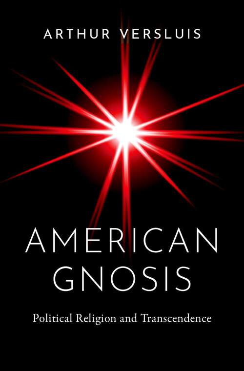 Book cover of American Gnosis: Political Religion and Transcendence