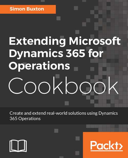 Book cover of Extending Microsoft Dynamics 365 for Operations Cookbook