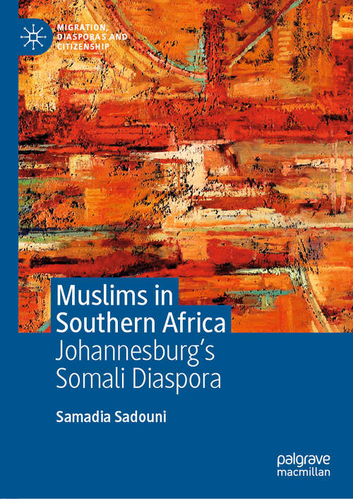 Book cover of Muslims in Southern Africa: Johannesburg’s Somali Diaspora (1st ed. 2019) (Migration, Diasporas and Citizenship)