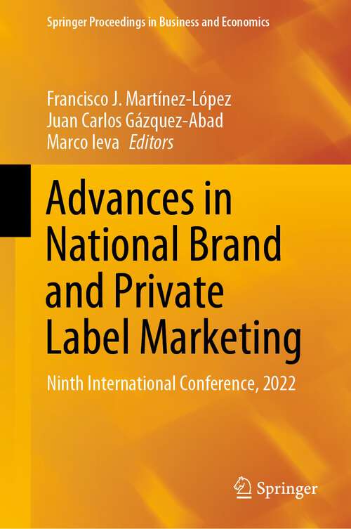 Book cover of Advances in National Brand and Private Label Marketing: Ninth International Conference, 2022 (1st ed. 2022) (Springer Proceedings in Business and Economics)