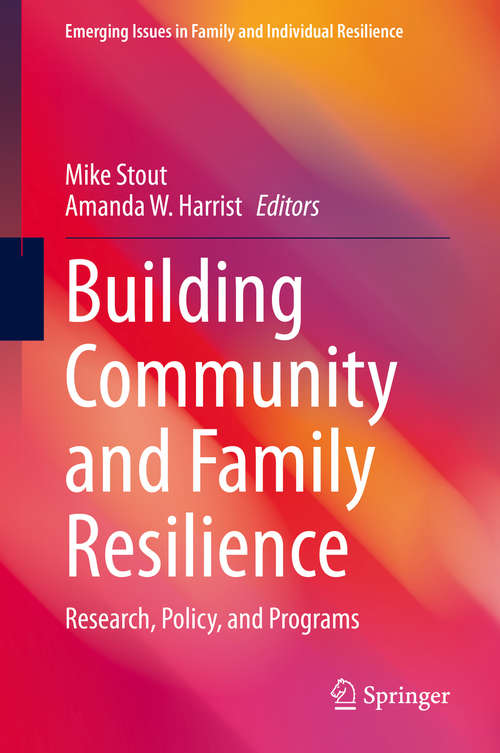 Book cover of Building Community and Family Resilience: Research, Policy, and Programs (1st ed. 2021) (Emerging Issues in Family and Individual Resilience)