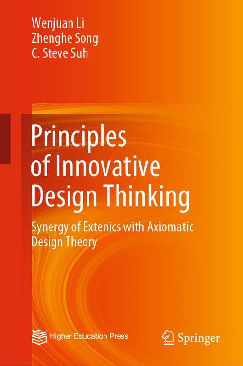 Book cover of Principles of Innovative Design Thinking: Synergy of Extenics with Axiomatic Design Theory (1st ed. 2022)