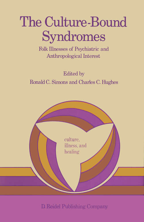 Book cover of The Culture-Bound Syndromes: Folk Illnesses of Psychiatric and Anthropological Interest (1985) (Culture, Illness and Healing #7)