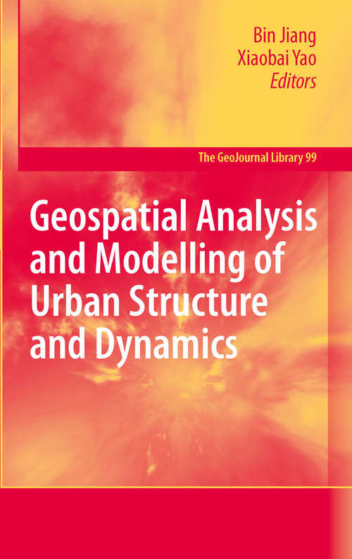 Book cover of Geospatial Analysis and Modelling of Urban Structure and Dynamics (2010) (GeoJournal Library #99)