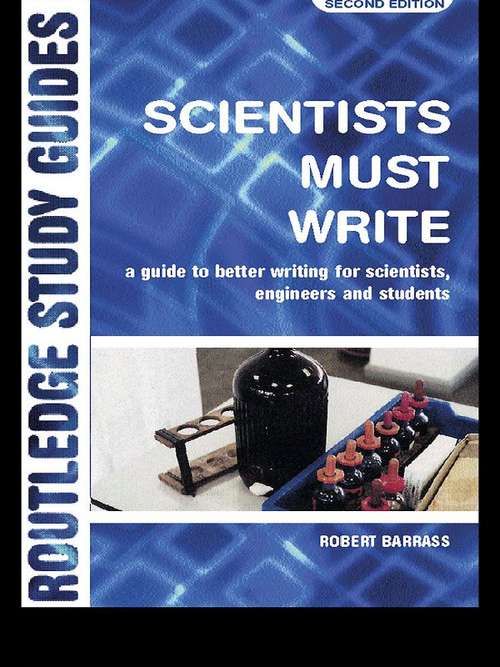 Book cover of Scientists Must Write: A Guide to Better Writing for Scientists, Engineers and Students (Second Edition) (PDF)