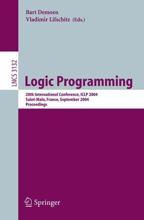 Book cover of Logic Programming: 20th International Conference, ICLP 2004, Saint-Malo, France, September 6-10, 2004, Proceedings (2004) (Lecture Notes in Computer Science #3132)