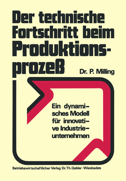 Book cover of Der technische Fortschritt beim Produktionsprozeß: Ein dynamisches Modell für innovative Industrieunternehmen (1974)