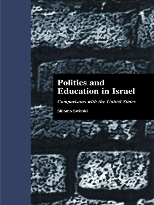 Book cover of Politics and Education in Israel: Comparisons with the United States (Studies in Education/Politics #3)