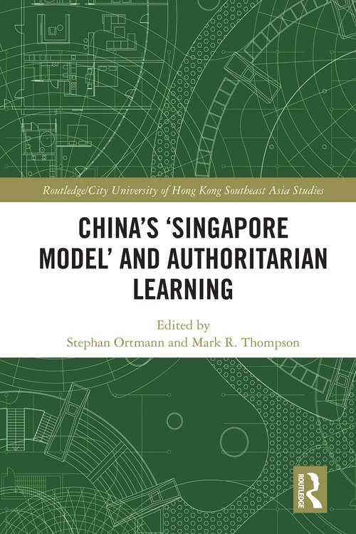 Book cover of China's ‘Singapore Model’ and Authoritarian Learning (Routledge/City University of Hong Kong Southeast Asia Series)