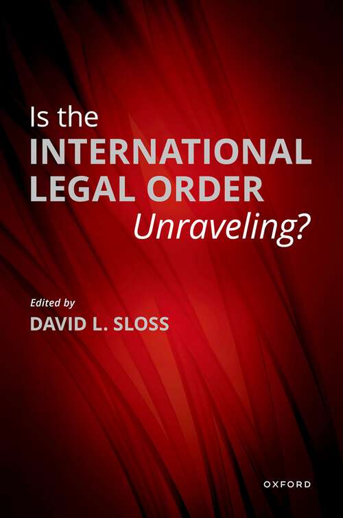 Book cover of Is the International Legal Order Unraveling?