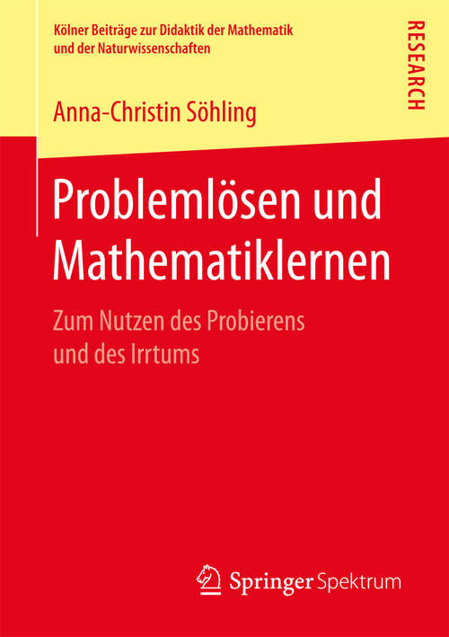 Book cover of Problemlösen und Mathematiklernen: Zum Nutzen des Probierens und des Irrtums (Kölner Beiträge zur Didaktik der Mathematik und der Naturwissenschaften)
